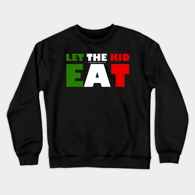 Italy Italia Italiano Italian Let The Kid Eat Crewneck Sweatshirt by Pastime Pros